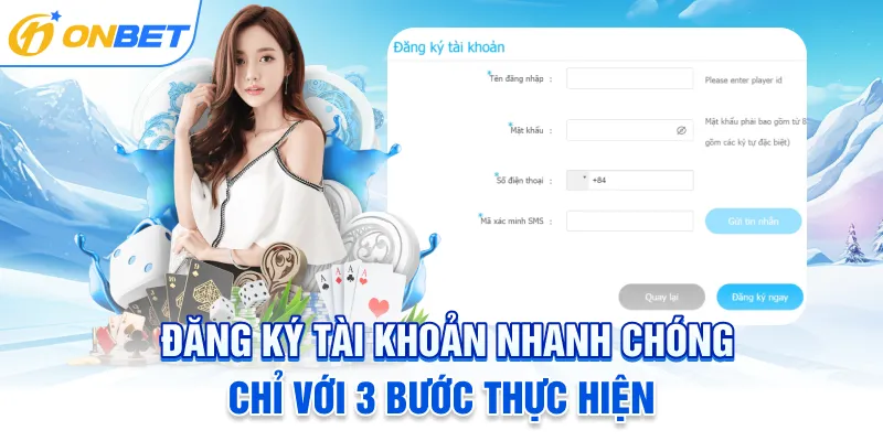 Đăng ký tài khoản nhanh chóng chỉ với 3 bước thực hiện