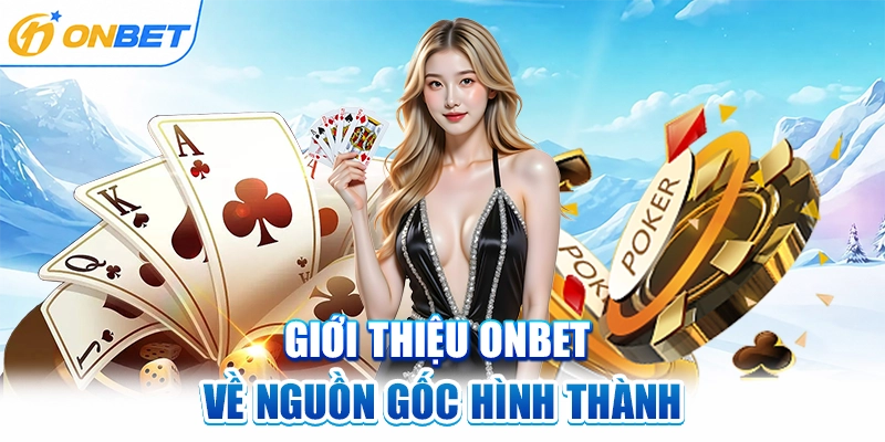 Giới thiệu ONBET về nguồn gốc hình thành