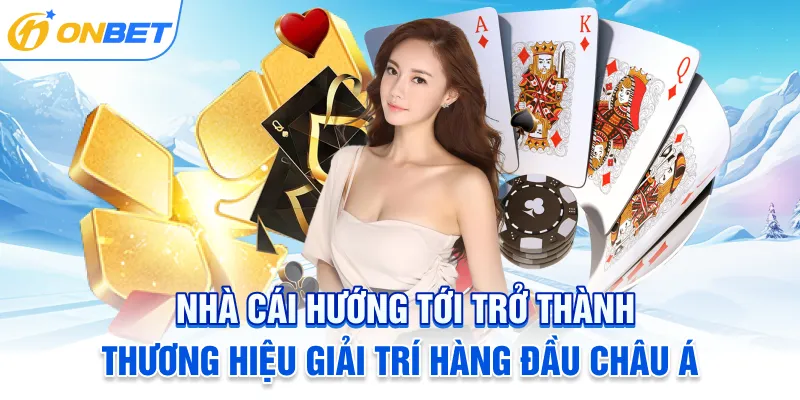 Nhà cái hướng tới trở thành thương hiệu giải trí hàng đầu Châu Á