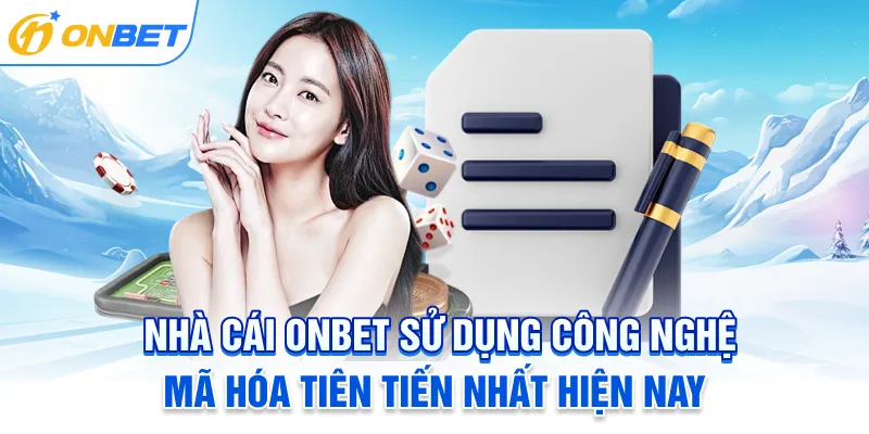 Nhà cái ONBET sử dụng công nghệ mã hóa tiên tiến nhất hiện nay
