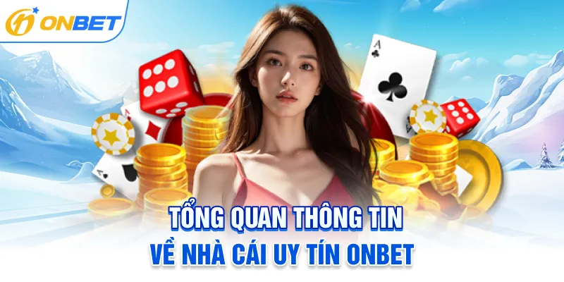 Tổng quan thông tin về nhà cái uy tín ONBET